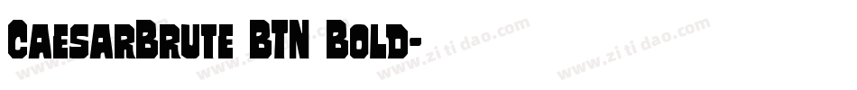 CaesarBrute BTN Bold字体转换